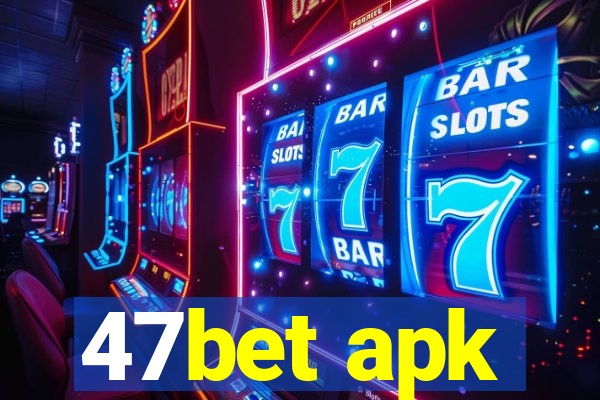 47bet apk